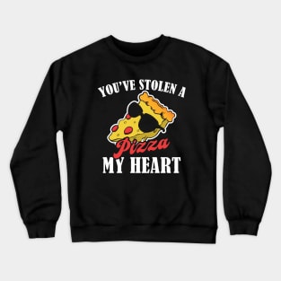 You've Stolen A Pizza My Heart - Pizza Valentines Day Crewneck Sweatshirt